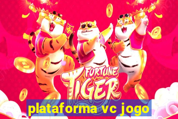 plataforma vc jogo